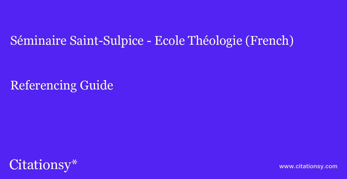 cite Séminaire Saint-Sulpice - Ecole Théologie (French)  — Referencing Guide